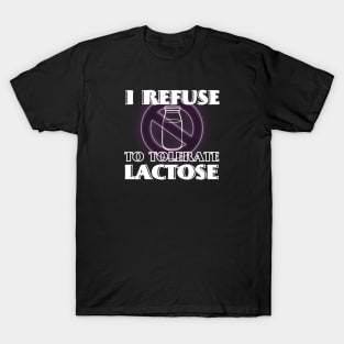 I Refuse To Tolerate Lactose Funny Lactose Intolerance T-Shirt